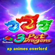 xp animes overlord